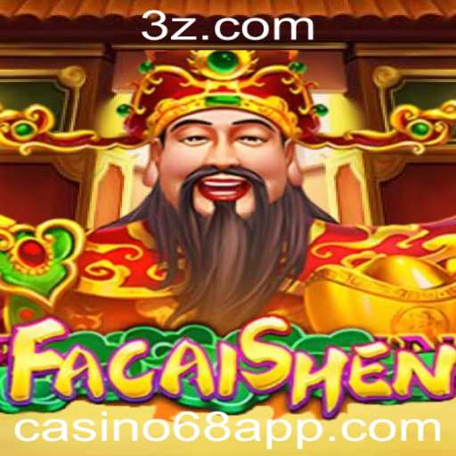 Descubra o Jogo de Cassino FaCaiShen no Casino68
