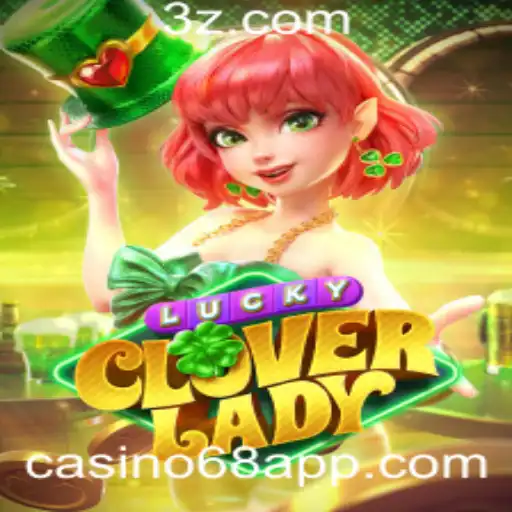 Descubra o Fascinante Mundo de LuckyCloverLady no Casino68